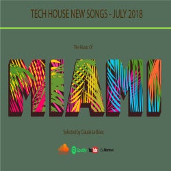 THE MUSIC OF MIAMI - Tech House - July 2018