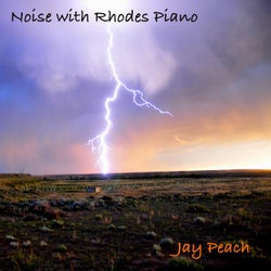 Noise with Rhodes Piano 47 03 23