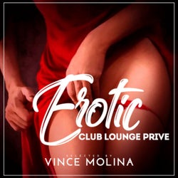 Erotic Club Lounge Privè, Selected By Vince Molina (20 Lounge an Chill Out Traxx)