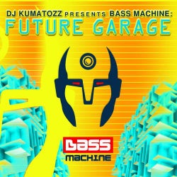 DJ Kumatozz Presents Bass Machine: Future Garage