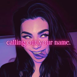 Calling Out Your Name