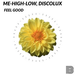 Feel Good by Me-High-Low & Discolux
