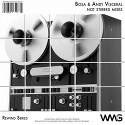 Rewind Series: Bosa & Andy Visceral - Not Stirred Mixes