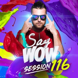 SAY WOW SESSION #116
