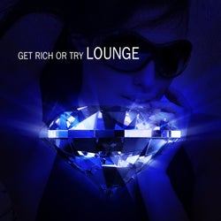 Get Rich Or Try Lounge