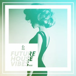 Future House Vibes Vol. 16