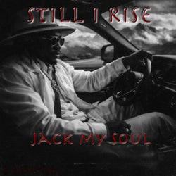 Still I Rise (Jack My Soul)