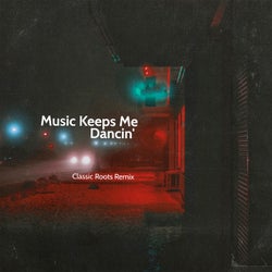 Music Keeps Me Dancin' (Classic Roots Remix)