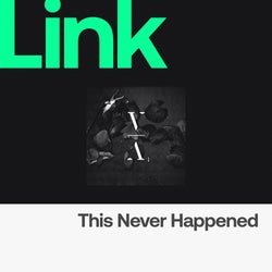 LINK Label | This Never Happened