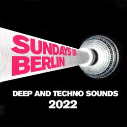 Sundays in Berlin - Deep and Techno Sounds 2022