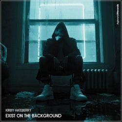 Exist on the Background