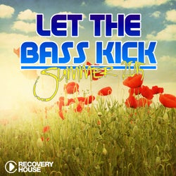Let The Bass Kick - Summer 2015