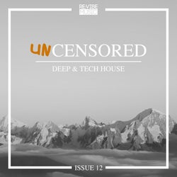 Uncensored Deep & Tech House Issue 12