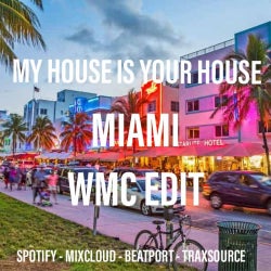 MY HOUSE IS YOUR HOUSE - WMC EDITION