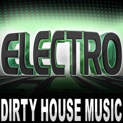 Electro (Dirty House Music)