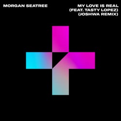 My Love Is Real (Joshwa Extended Remix)