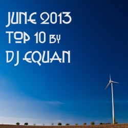 JUNE 2013 - TOP 10 - DJ EQUAN