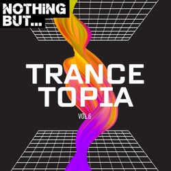 Nothing But... Trancetopia, Vol. 06