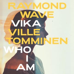 Who I Am (feat. Ville Tomminen & Vika)