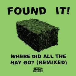 Found It! Where Did All The Hay Go? (Remixed)