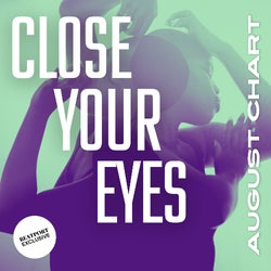 CLOSE YOUR EYES - AUGUST CHART