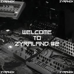 WELCOME TO ZYRALAND #2 AMBIENT SESSION