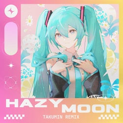 Hazy Moon - TakumiN Remix