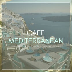 Cafe Mediterranean (Background Music For Cooking, Dinner And Restaurants)