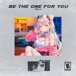 Be the One for You