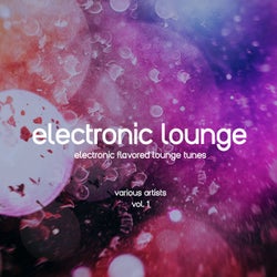 Electronic Lounge (Electronic Flavored Lounge Tunes), Vol. 1