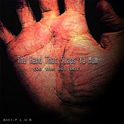 The Hand That Slaps Ya Mum (On the bot bot)