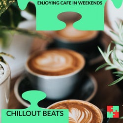Enjoying Cafe In Weekends - Chillout Beats