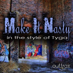 Make It Nasty (In The Style Of Tyga) - Single