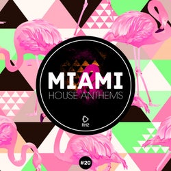 Miami House Anthems Vol. 20