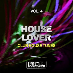 House Lover, Vol. 4 (Club House Tunes)