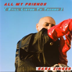 All My Friends (Still Listen to Techno)