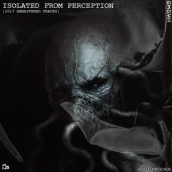 Isolated From Perception [Remastered]