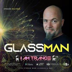 I AM TRANCE - 084 (SELECTED BY GLASSMAN)