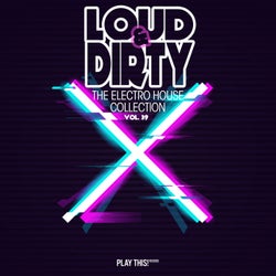 Loud & Dirty: The Electro House Collection, Vol. 39