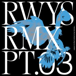 RWYS Remixes Pt. 03