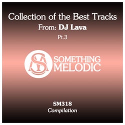 Collection of the Best Tracks From: DJ Lava, Pt. 3