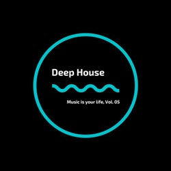 Music is your life deep, Vol. 05