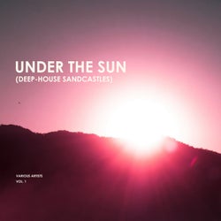 Under The Sun, Vol. 1 (Deep-House Sandcastles)