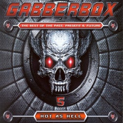 Gabberbox - The Best of Past, Present & Future, Vol. 5 (Hot as Hell)