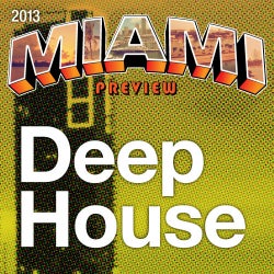 2013 Miami Preview: Deep House
