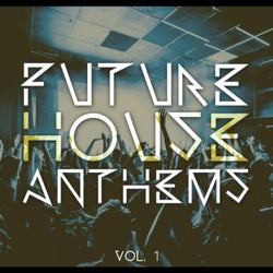 Future House Anthems, Vol. 1