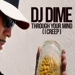 Through Your Mind (I Creep)