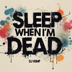 Sleep When I'm Dead