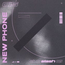 club slash 005 - New Phone
