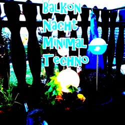 Balkon Nacht Minimal Techno